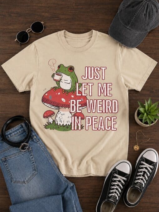 Just Let Me Be Weird In Peace